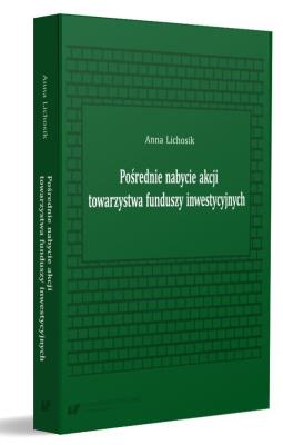 Pośrednie nabycie akcji towarzystwa funduszy.... Autor: Anna Lichosik. SmakLiter.pl Okładka książki Pośrednie nabycie akcji towarzystwa funduszy...