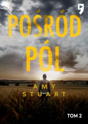 Pośród pól. Nieuchwytna. Tom 2. Autor: Stuart Amy. SmakLiter.pl Okładka książki Pośród pól. Nieuchwytna. Tom 2