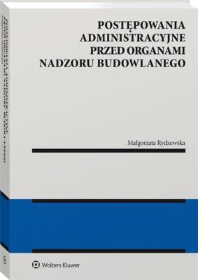 Okładka książki Postępowania administracyjne przed organami nadzoru budowlanego