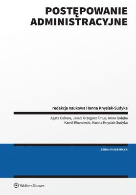 Postępowanie administracyjne. Autor: Knysiak-Sudyka Hanna, Golęba Anna, Klonowski Kamil, Firlus Jakub Grzegorz, Cebera Agata. SmakLiter.pl Okładka książki Postępowanie administracyjne