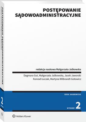 Postępowanie sądowoadministracyjne. Autor: Jaworski Jacek, Jaśkowska Małgorzata, Martyna Wilbrandt-Gotowicz, Konrad Łuczak, Dagmara Gut. SmakLiter.pl Okładka książki Postępowanie sądowoadministracyjne