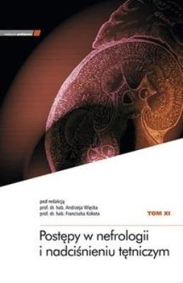 Postępy w nefrologii i nadciśnieniu tętniczym T.11. Autor: A. Więcek, F. Kokot. SmakLiter.pl Okładka książki Postępy w nefrologii i nadciśnieniu tętniczym T.11