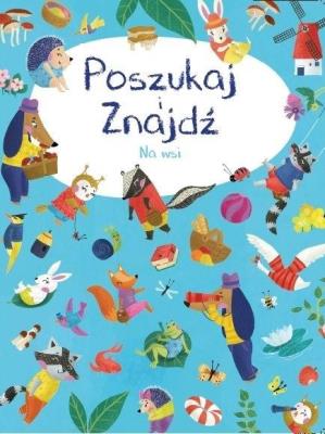 Poszukaj i znajdź. Na wsi. Autor:   Praca zbiorowa. SmakLiter.pl Okładka książki Poszukaj i znajdź. Na wsi