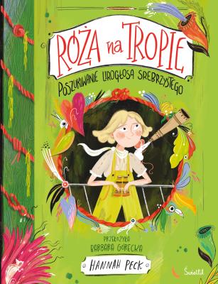 Okładka książki Poszukiwanie Lirogłosa Srebrzystego. Róża na tropie. Tom 2