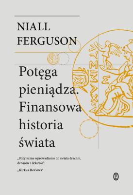 Potęga pieniądza. Finansowa historia świata. Autor: Niall Ferguson. SmakLiter.pl Okładka książki Potęga pieniądza. Finansowa historia świata