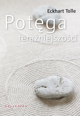 Potęga teraźniejszości. Autor: Eckhart Tolle. SmakLiter.pl Okładka książki Potęga teraźniejszości
