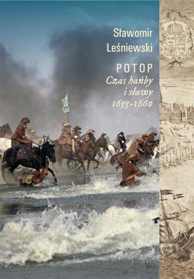 Potop. Czas hańby i sławy 1655-1660 wyd. 2022. Autor: Leśniewski Sławomir. SmakLiter.pl Okładka książki Potop. Czas hańby i sławy 1655-1660 wyd. 2022