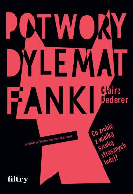 Potwory. Dylemat fanki. Autor: Dederer Claire. SmakLiter.pl Okładka książki Potwory. Dylemat fanki