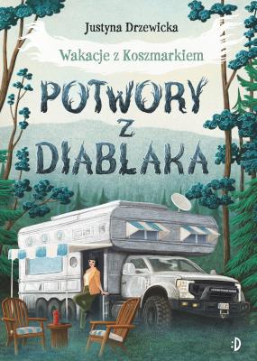 Potwory z Diablaka. Wakacje z Koszmarkiem, tom 2. Autor: Drzewicka Justyna. SmakLiter.pl Okładka książki Potwory z Diablaka. Wakacje z Koszmarkiem, tom 2