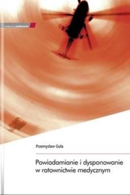 Powiadamianie i dysponowanie w ratownictwie... Autor: Przermysław Guła. SmakLiter.pl Okładka książki Powiadamianie i dysponowanie w ratownictwie..