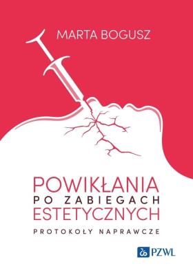 Okładka książki Powikłania po zabiegach estetycznych. Protokoły naprawcze