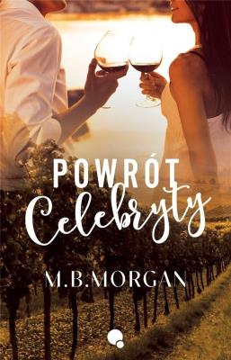 Powrót celebryty. Autor: M.B. Morgan. SmakLiter.pl Okładka książki Powrót celebryty