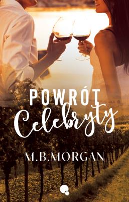 Powrót celebryty. Autor: M.B. Morgan. SmakLiter.pl Okładka książki Powrót celebryty