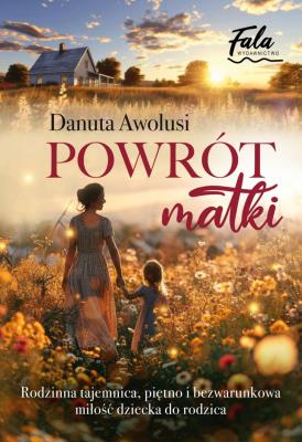Powrót matki. Autor: Awolusi Danuta. SmakLiter.pl Okładka książki Powrót matki