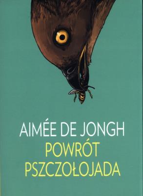 Powrót pszczołojada. Autor: Aimée de Jongh. SmakLiter.pl Okładka książki Powrót pszczołojada