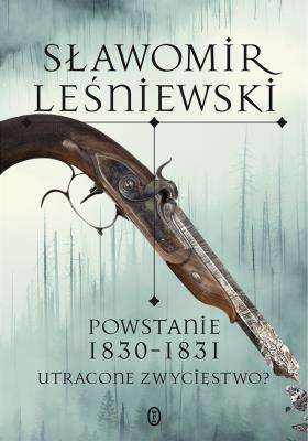 Okładka książki Powstanie 1830-1831. Utracone zwycięstwo?