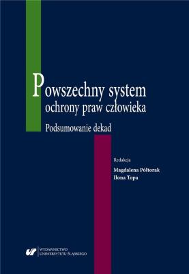 Powszechny system ochrony praw człowieka. Autor: red. Magdalena Półtorak, Ilona Topa. SmakLiter.pl Okładka książki Powszechny system ochrony praw człowieka