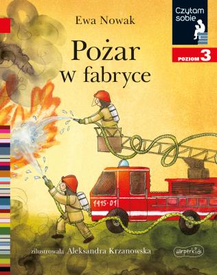 Pożar w fabryce. Czytam sobie. Poziom 3. Autor: Ewa Nowak. SmakLiter.pl Okładka książki Pożar w fabryce. Czytam sobie. Poziom 3