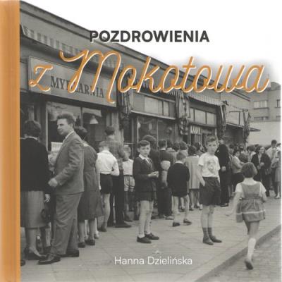 Pozdrowienia z Mokotowa. Autor: Dzielińska Hanna. SmakLiter.pl Okładka książki Pozdrowienia z Mokotowa