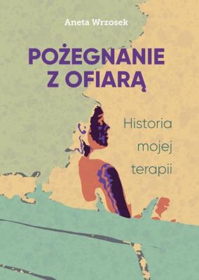 Pożegnanie z ofiarą. Autor: Aneta Wrzosek. SmakLiter.pl Okładka książki Pożegnanie z ofiarą