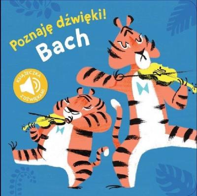 Poznaj dźwięki Bach. Autor: Opracowanie zbiorowe. SmakLiter.pl Okładka książki Poznaj dźwięki Bach