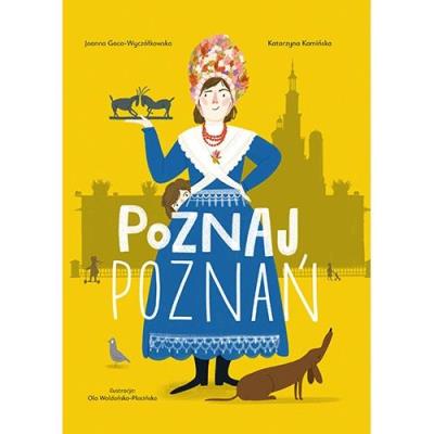 Poznaj Poznań. Autor: Joanna Gaca-Wyczółkowska, Katarzyna Kamińska. SmakLiter.pl Okładka książki Poznaj Poznań