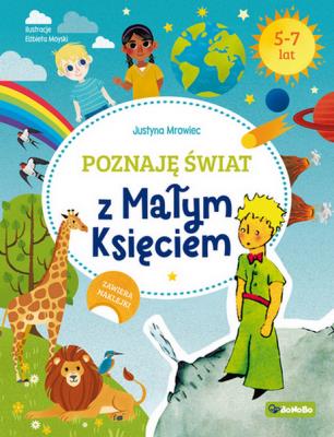 Poznaję świat z Małym księciem. Autor: Mrowiec Justyna. SmakLiter.pl Okładka książki Poznaję świat z Małym księciem