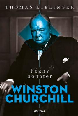 Okładka książki Późny bohater. Biografia Winstona Churchilla