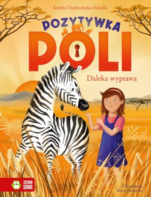 Pozytywka Poli Tom 2. Daleka wyprawa. Autor: Aniela Cholewińska-Szkolik. SmakLiter.pl Okładka książki Pozytywka Poli Tom 2. Daleka wyprawa