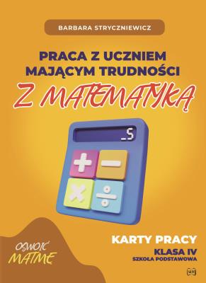 Okładka książki Praca z uczniem mającym trudności z matematyką Karty pracy kl. IV