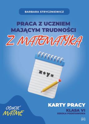 Okładka książki Praca z uczniem mającym trudności z matematyką Karty pracy kl. VI
