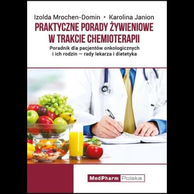 Praktyczne porady żywieniowe w trakcie chemioterapii. Autor: Mrochen-Domin Izolda, Janion Karolina. SmakLiter.pl Okładka książki Praktyczne porady żywieniowe w trakcie chemioterapii