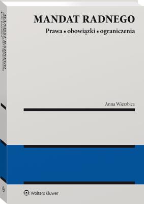 Okładka książki Prawa, obowiązki i ograniczenia wynikające z mandatu radnego
