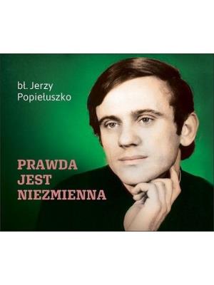 Prawda jest niezmienna. Autor: Jerzy Popiełuszko. SmakLiter.pl Okładka książki Prawda jest niezmienna