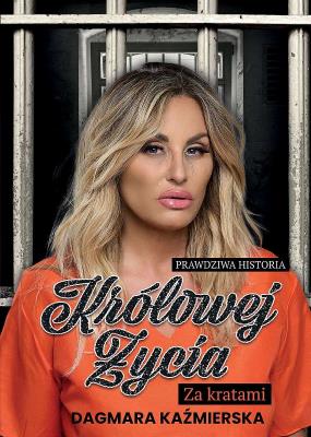 Okładka książki Prawdziwa historia Królowej Życia. Za kratami