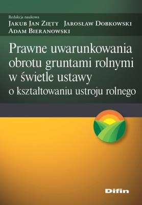 Okładka książki Prawne uwarunkowania obrotu gruntami rolnymi w świetle ustawy o kształtowaniu ustroju rolnego