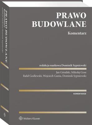 Prawo budowlane. Komentarz. Autor: Sypniewski Dominik, Godlewski Rafał, Wojciech Gunia. SmakLiter.pl Okładka książki Prawo budowlane. Komentarz
