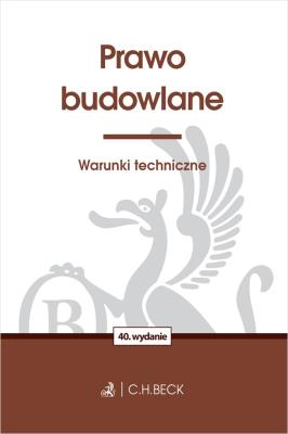 Okładka książki Prawo budowlane. Warunki techniczne wyd. 40