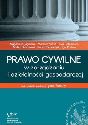 Prawo cywilne w zarządzaniu i działalności gospodarczej. Autor: Jagielska Magdalena, Kabut Mateusz, Pietrusińska Ewa, Pietrusiński Michał, Pietrusiński Robert, Post. SmakLiter.pl Okładka książki Prawo cywilne w zarządzaniu i działalności gospodarczej