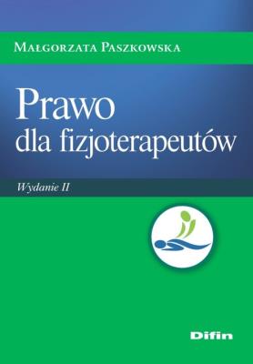 Prawo dla fizjoterapeutów w.2. Autor: Małgorzata Paszkowska (red. nauk.). SmakLiter.pl Okładka książki Prawo dla fizjoterapeutów w.2