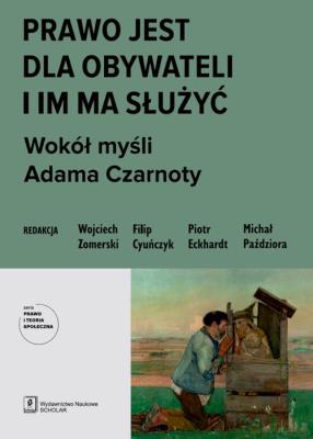 Prawo jest dla obywateli i im ma służyć. Wokół myśli Adama Czarnoty (The Law is for the Citizens, so. Wydawca: Scholar. SmakLiter.pl Opakowanie Prawo jest dla obywateli i im ma służyć. Wokół myśli Adama Czarnoty (The Law is for the Citizens, so