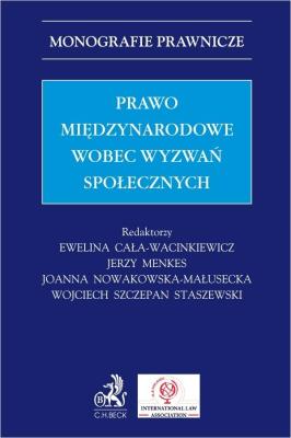 PRAWO MIĘDZYNARODOWE WOBEC WYZWAŃ SPOŁECZNYCH - Monografie. Autor: Opracowanie zbiorowe. SmakLiter.pl Okładka książki PRAWO MIĘDZYNARODOWE WOBEC WYZWAŃ SPOŁECZNYCH - Monografie
