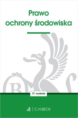 Prawo ochrony środowiska wyd. 17. Autor: Opracowanie zbiorowe. SmakLiter.pl Okładka książki Prawo ochrony środowiska wyd. 17
