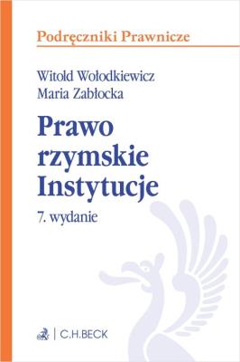 Prawo rzymskie. Instytucje. Autor: prof. dr hab. Witold Wołodkiewicz, prof. dr hab. Maria Zabłocka. SmakLiter.pl Okładka książki Prawo rzymskie. Instytucje