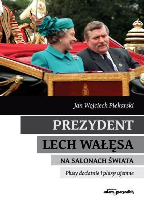 Okładka książki Prezydent Lech Wałęsa na salonach świata
