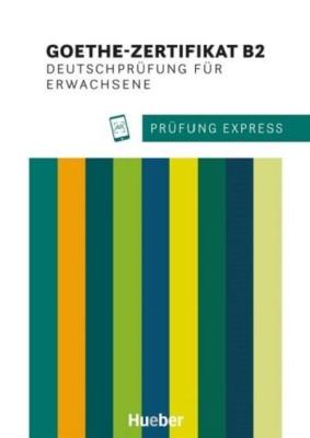 Prfung Express Goethe-Zertifikat B2. Autor: Heide Stiebeler, Frauke van der Werff. SmakLiter.pl Okładka książki Prfung Express Goethe-Zertifikat B2