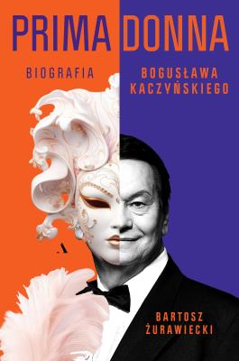 Okładka książki Primadonna. Biografia Bogusława Kaczyńskiego