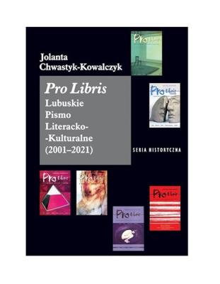 Pro Libris Lubuskie Pismo Literacko-Kulturalne 2001-2021. Autor: Chwastyk-Kowalczyk Jolanta. SmakLiter.pl Okładka książki Pro Libris Lubuskie Pismo Literacko-Kulturalne 2001-2021