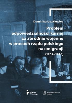 Opakowanie Problem odpowiedzialności karnej za zbrodnie wojenne w pracach rządu polskiego na emigracji (1939-1939)