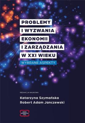 Okładka książki Problemy i wyzwania Ekonomii i Zarządzania w XXI w